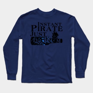 Instant Pirate Just Add Rum Funny Cruise Ship T-Shirt Long Sleeve T-Shirt